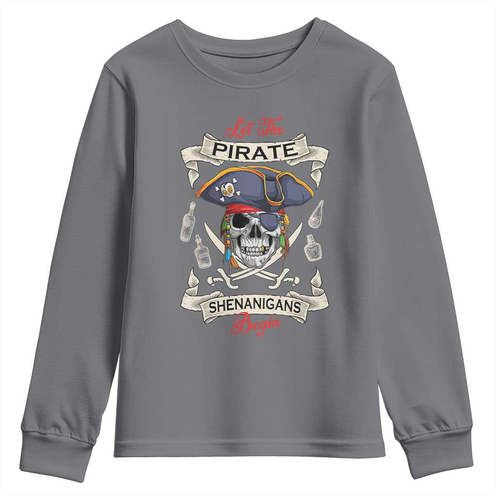 Skull Pirate Let The Pirate Shenanigans Begin Youth Sweatshirt Halloween Crossbones Freebooter TS10 Charcoal Print Your Wear