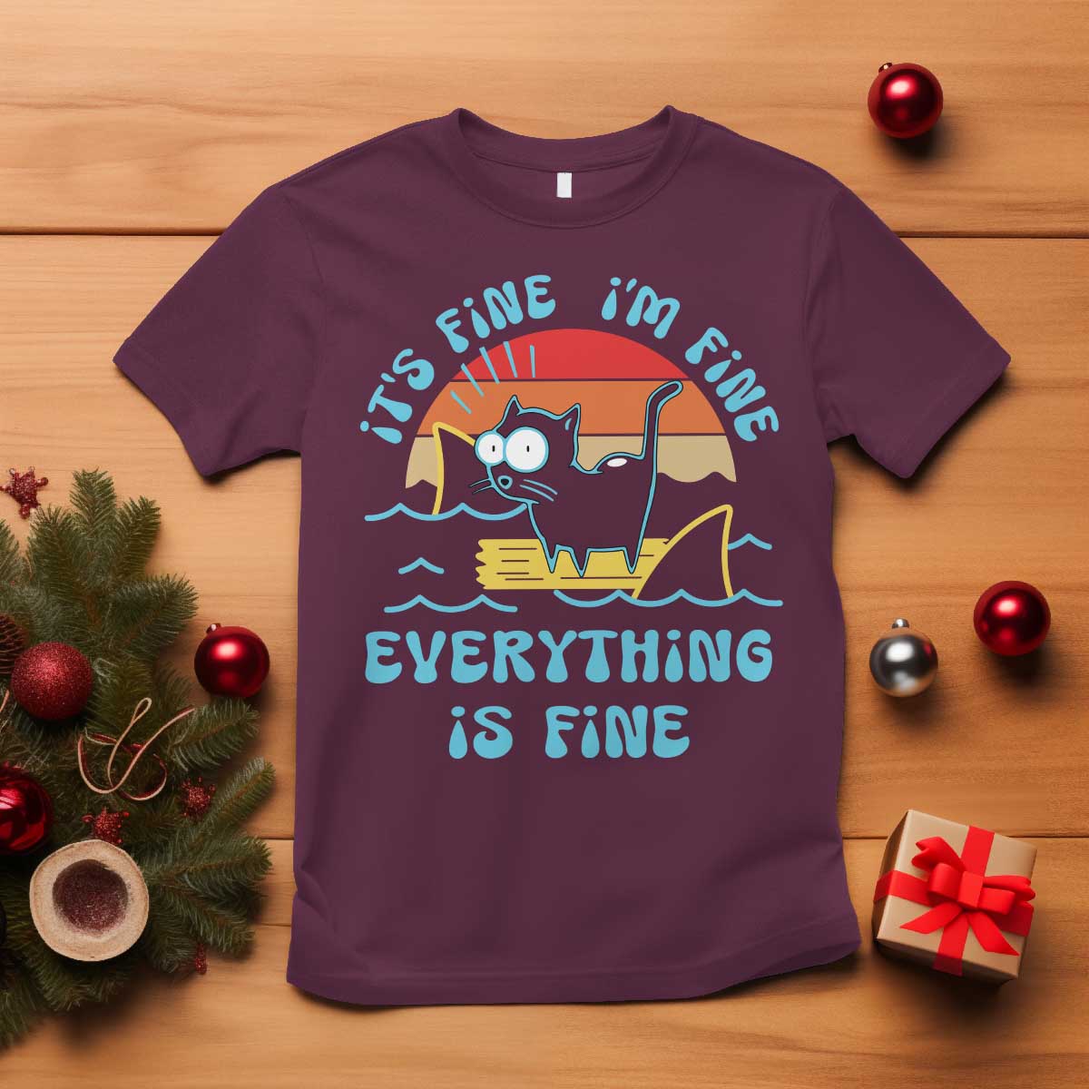 It's Fine I'm Fine Everything Is Fine Funny Cat T Shirt Christmas Gift TS10 Maroon Print Your Wear