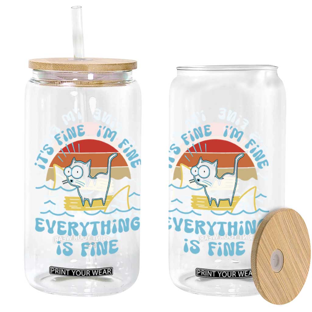 It's Fine I'm Fine Everything Is Fine Funny Cat Glass Can Christmas Gift TS10 Print Your Wear