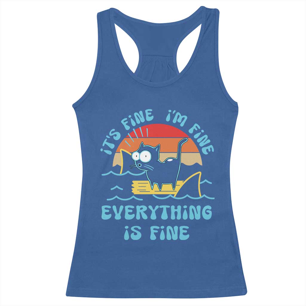It's Fine I'm Fine Everything Is Fine Funny Cat Racerback Tank Top Christmas Gift TS10 Royal Blue Print Your Wear