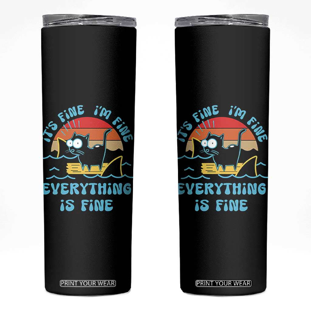 It's Fine I'm Fine Everything Is Fine Funny Cat Skinny Tumbler Christmas Gift TS10 Black Print Your Wear