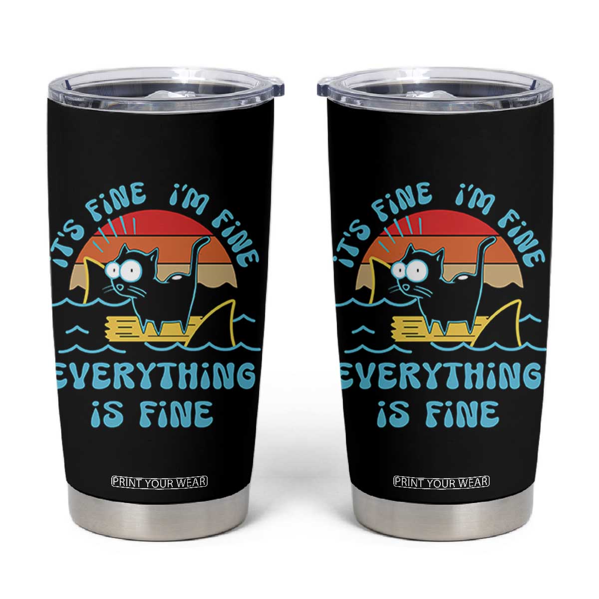It's Fine I'm Fine Everything Is Fine Funny Cat Tumbler Cup Christmas Gift TS10 Black Print Your Wear
