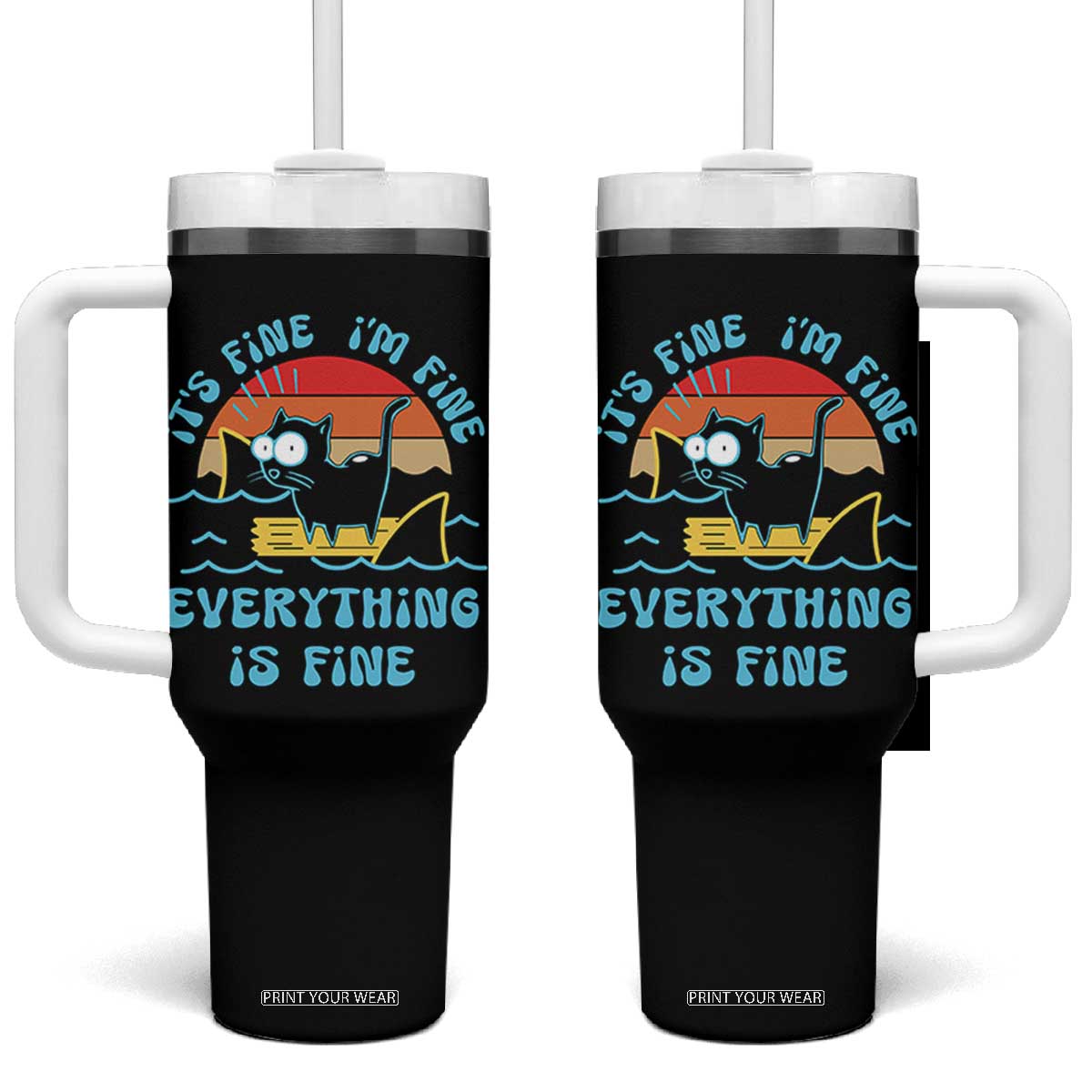 It's Fine I'm Fine Everything Is Fine Funny Cat Tumbler With Handle Christmas Gift TS10 One Size: 40 oz Black Print Your Wear