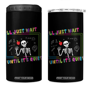 Funny Teacher 4 in 1 Can Cooler Tumbler I'll Just Wait Until It's Quiet Leopard Teachers Skeleton TS10 One Size: 16 oz Black Print Your Wear