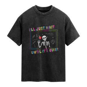Funny Teacher Washed Cotton T-Shirt I'll Just Wait Until It's Quiet Leopard Teachers Skeleton