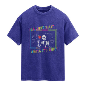 Funny Teacher Washed Cotton T-Shirt I'll Just Wait Until It's Quiet Leopard Teachers Skeleton