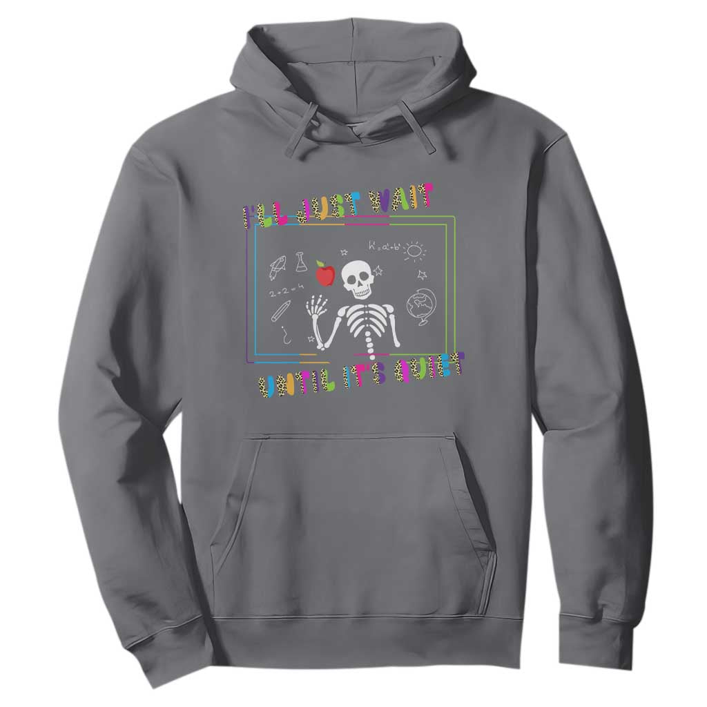 Funny Teacher Hoodie I'll Just Wait Until It's Quiet Leopard Teachers Skeleton TS10 Charcoal Print Your Wear