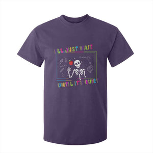 Funny Teacher T Shirt For Kid I'll Just Wait Until It's Quiet Leopard Teachers Skeleton TS10 Purple Print Your Wear
