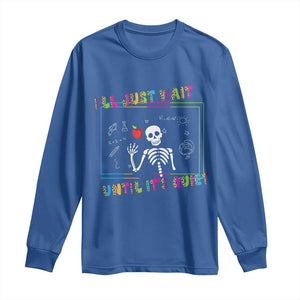 Funny Teacher Long Sleeve Shirt I'll Just Wait Until It's Quiet Leopard Teachers Skeleton TS10 Royal Blue Print Your Wear
