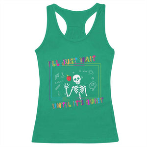 Funny Teacher Racerback Tank Top I'll Just Wait Until It's Quiet Leopard Teachers Skeleton TS10 Irish Green Print Your Wear