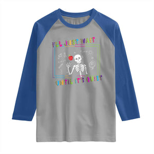 Funny Teacher Raglan Shirt I'll Just Wait Until It's Quiet Leopard Teachers Skeleton TS10 Sport Gray Royal Print Your Wear