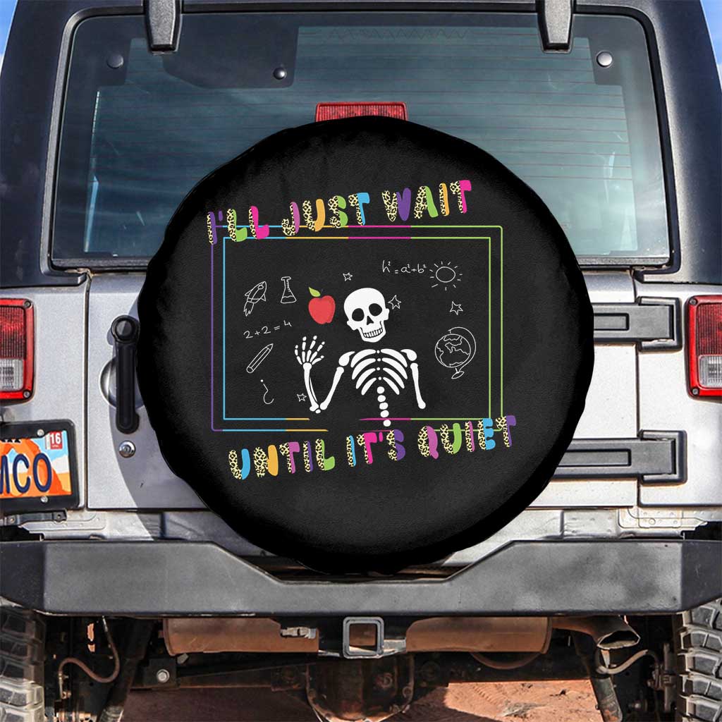 Funny Teacher Spare Tire Cover I'll Just Wait Until It's Quiet Leopard Teachers Skeleton TS10 No hole Black Print Your Wear