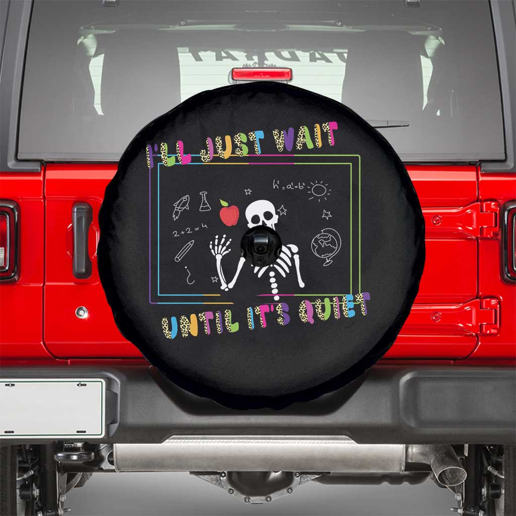 Funny Teacher Spare Tire Cover I'll Just Wait Until It's Quiet Leopard Teachers Skeleton TS10 Black Print Your Wear
