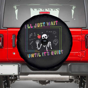 Funny Teacher Spare Tire Cover I'll Just Wait Until It's Quiet Leopard Teachers Skeleton TS10 Black Print Your Wear