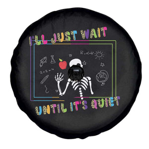 Funny Teacher Spare Tire Cover I'll Just Wait Until It's Quiet Leopard Teachers Skeleton TS10 Print Your Wear
