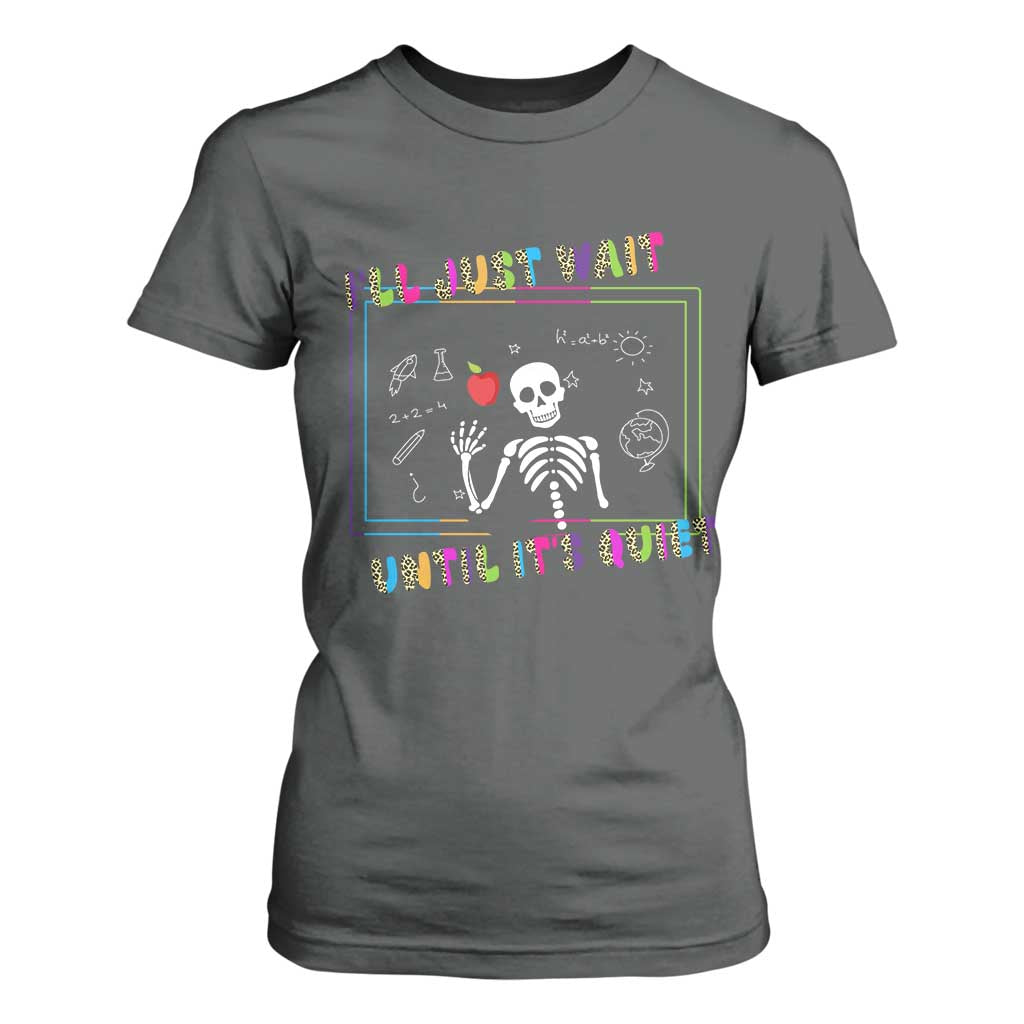 Funny Teacher T Shirt For Women I'll Just Wait Until It's Quiet Leopard Teachers Skeleton TS10 Dark Heather Print Your Wear
