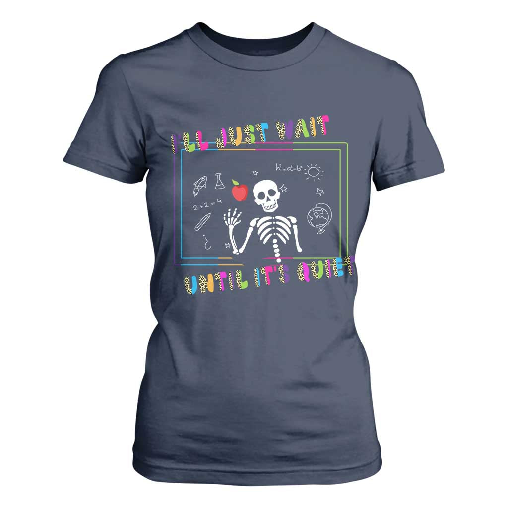 Funny Teacher T Shirt For Women I'll Just Wait Until It's Quiet Leopard Teachers Skeleton TS10 Navy Print Your Wear