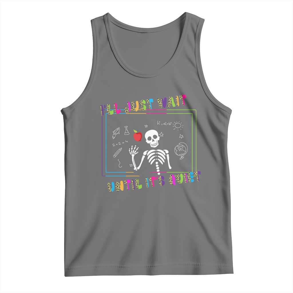 Funny Teacher Tank Top I'll Just Wait Until It's Quiet Leopard Teachers Skeleton TS10 Black Heather Print Your Wear