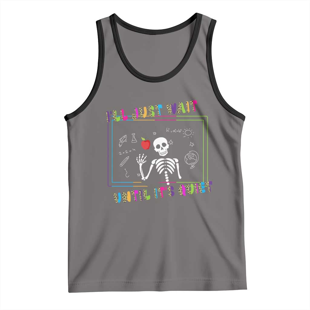 Funny Teacher Tank Top I'll Just Wait Until It's Quiet Leopard Teachers Skeleton TS10 Deep Heather Black Print Your Wear