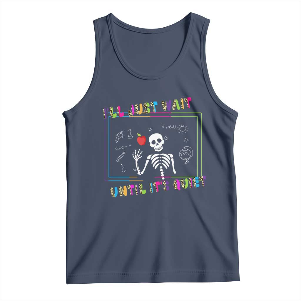 Funny Teacher Tank Top I'll Just Wait Until It's Quiet Leopard Teachers Skeleton TS10 Navy Print Your Wear