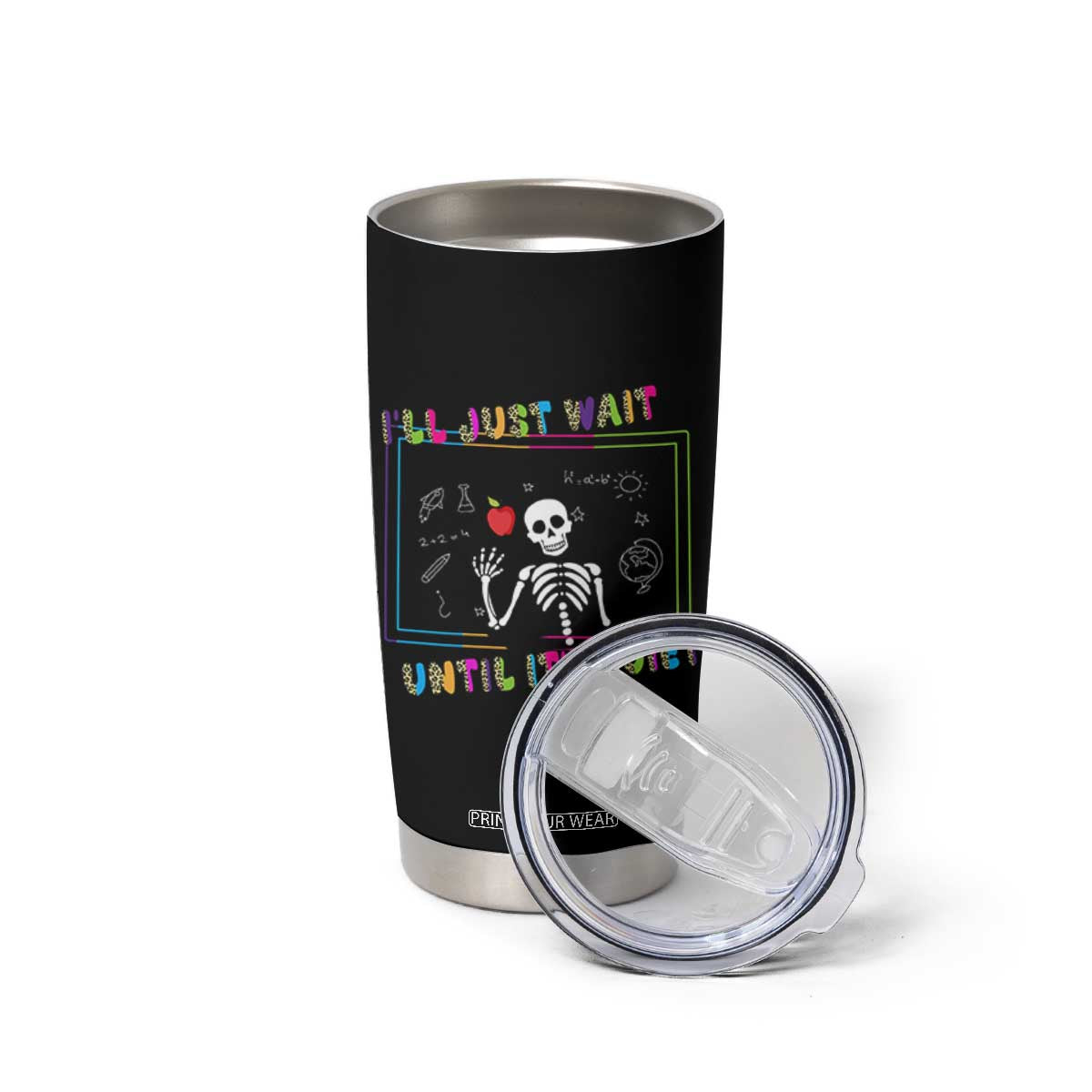 Funny Teacher Tumbler Cup I'll Just Wait Until It's Quiet Leopard Teachers Skeleton TS10 Print Your Wear