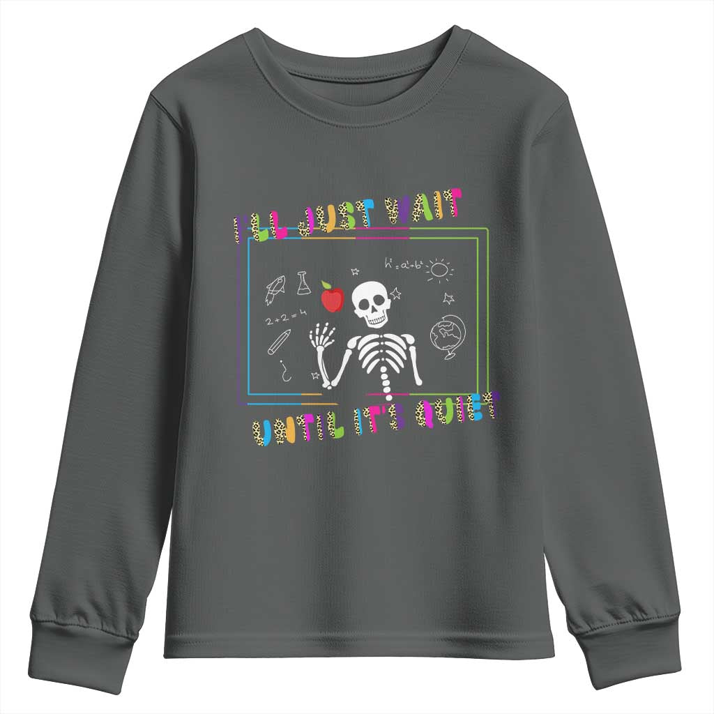 Funny Teacher Youth Sweatshirt I'll Just Wait Until It's Quiet Leopard Teachers Skeleton TS10 Dark Heather Print Your Wear