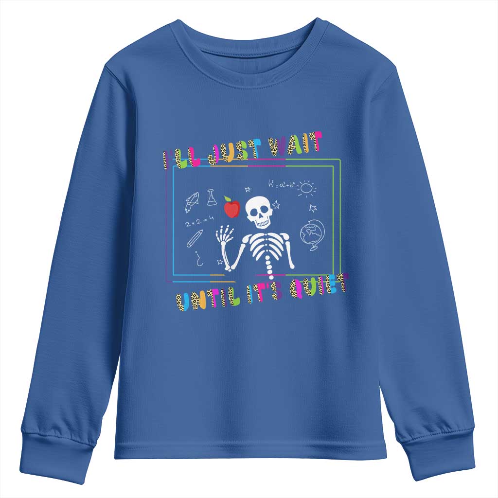 Funny Teacher Youth Sweatshirt I'll Just Wait Until It's Quiet Leopard Teachers Skeleton TS10 Royal Blue Print Your Wear