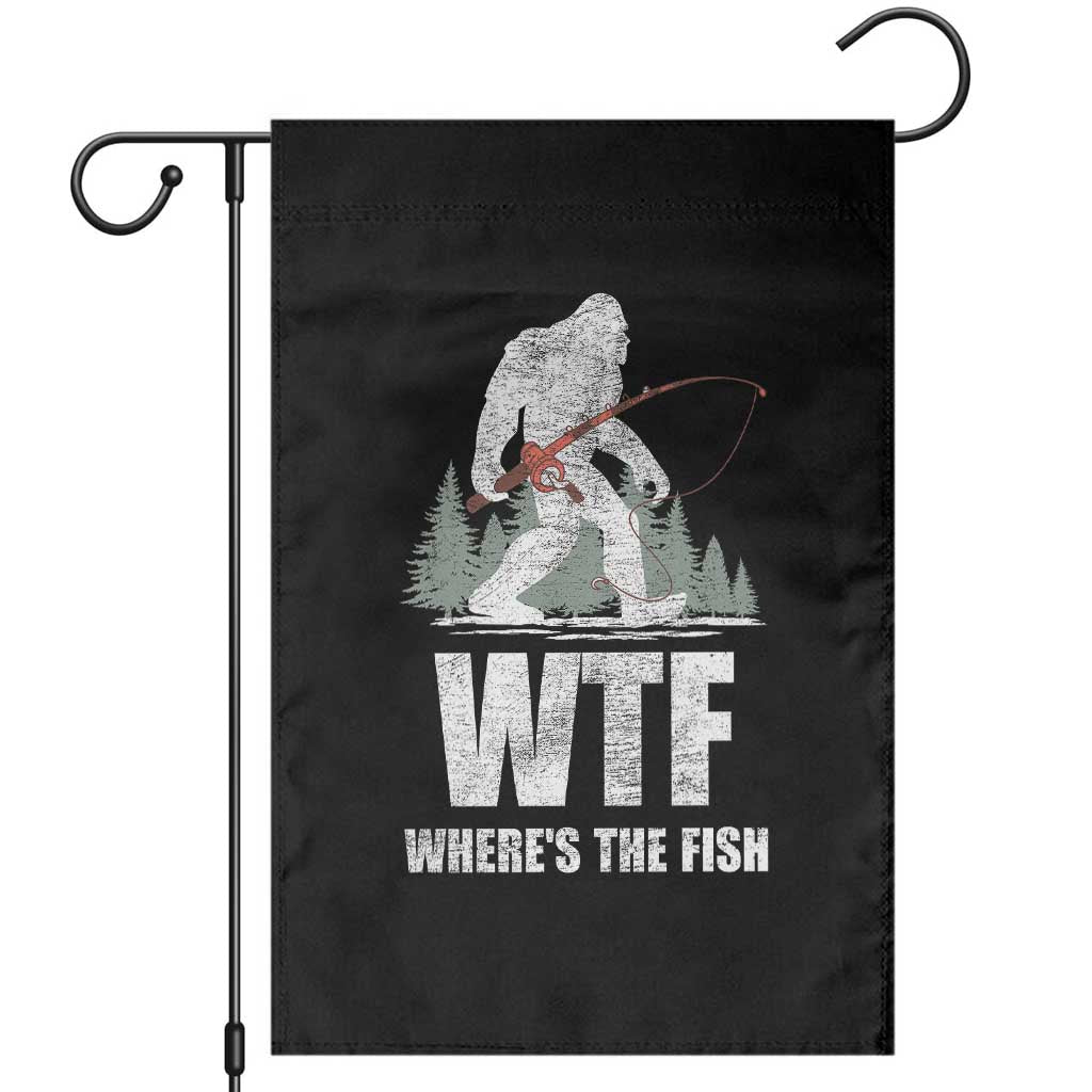WTF Where's The Fish Garden Flag Funny Fishing Gifts Bigfoot Sasquatch TS10 Black Print Your Wear