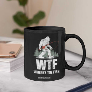 WTF Where's The Fish Coffee Mug Funny Fishing Gifts Bigfoot Sasquatch TS10 Print Your Wear