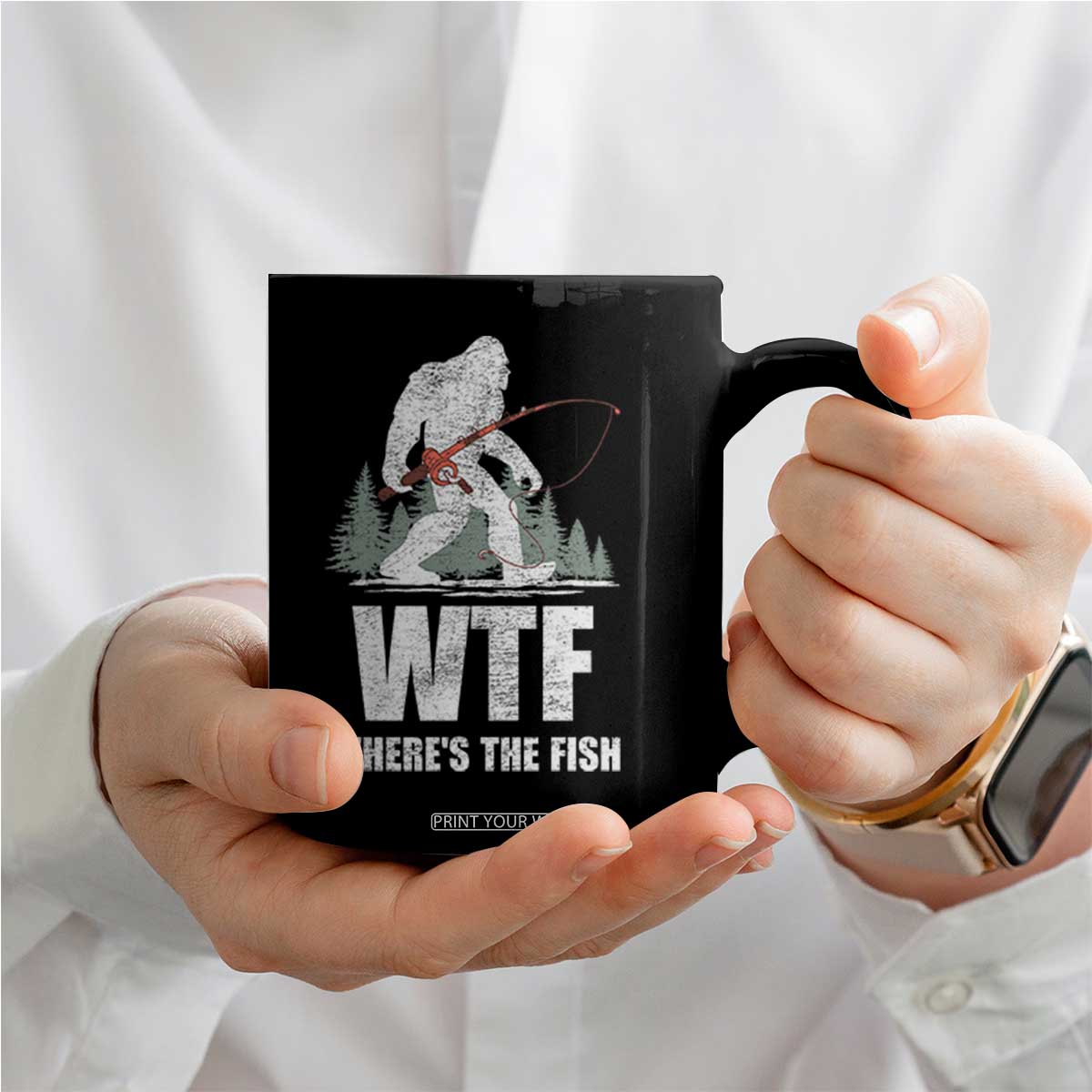 WTF Where's The Fish Coffee Mug Funny Fishing Gifts Bigfoot Sasquatch TS10 Print Your Wear