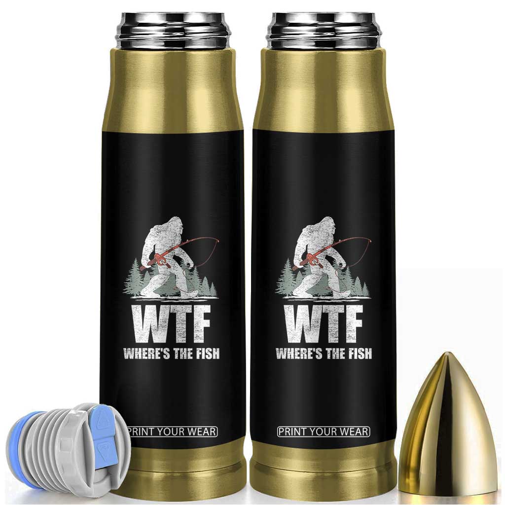 WTF Where's The Fish Bullet Tumbler Funny Fishing Gifts Bigfoot Sasquatch TS10 Black Print Your Wear