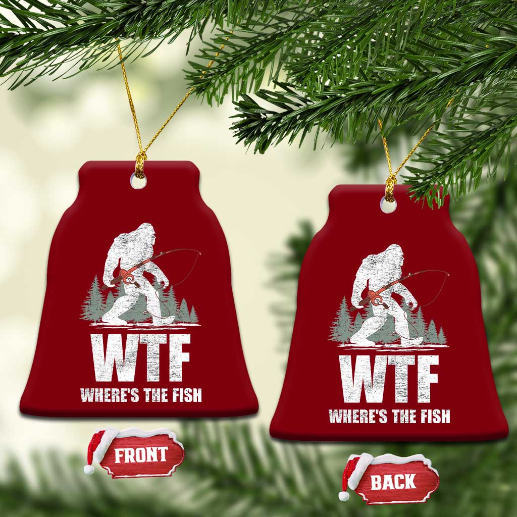 WTF Where's The Fish Ceramic Ornament Funny Fishing Gifts Bigfoot Sasquatch TS10 Print Your Wear