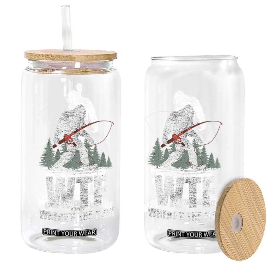 WTF Where's The Fish Glass Can Funny Fishing Gifts Bigfoot Sasquatch TS10 Print Your Wear
