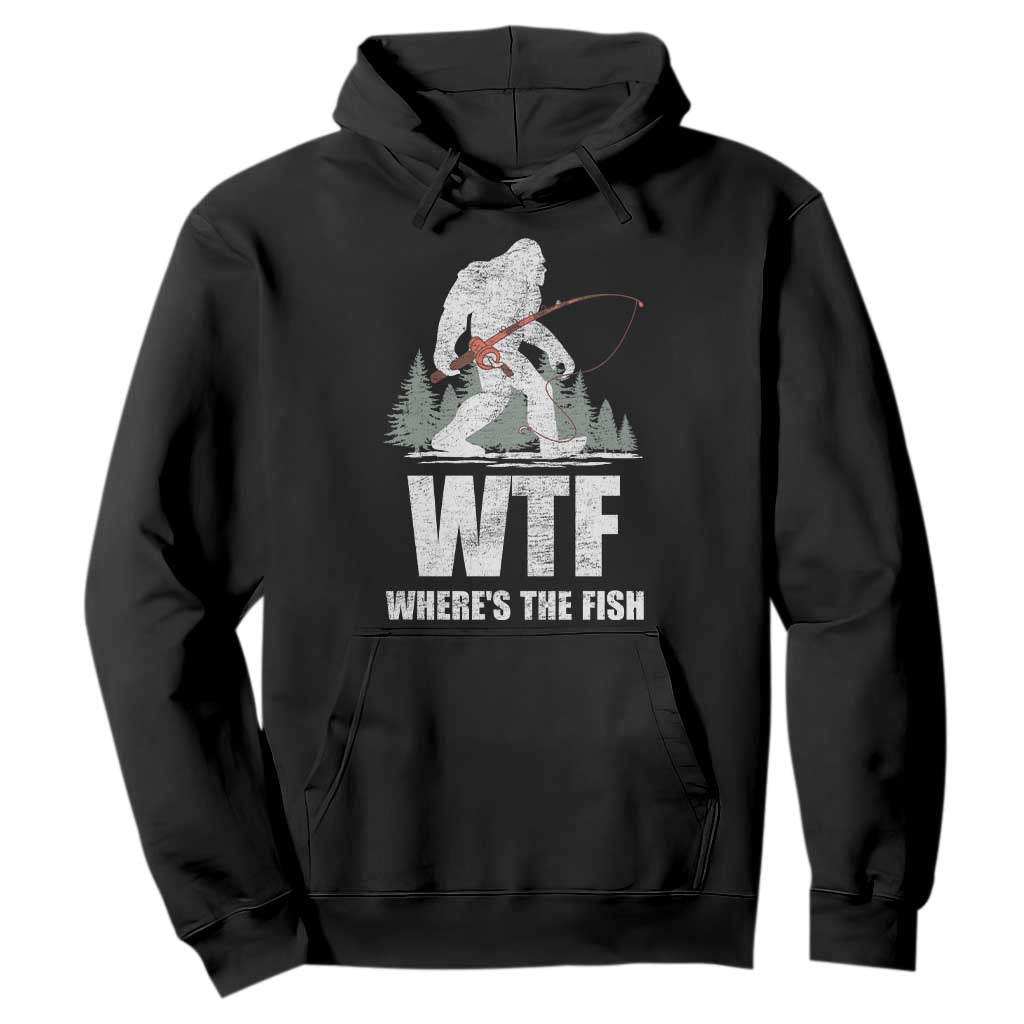 WTF Where's The Fish Hoodie Funny Fishing Gifts Bigfoot Sasquatch TS10 Black Print Your Wear