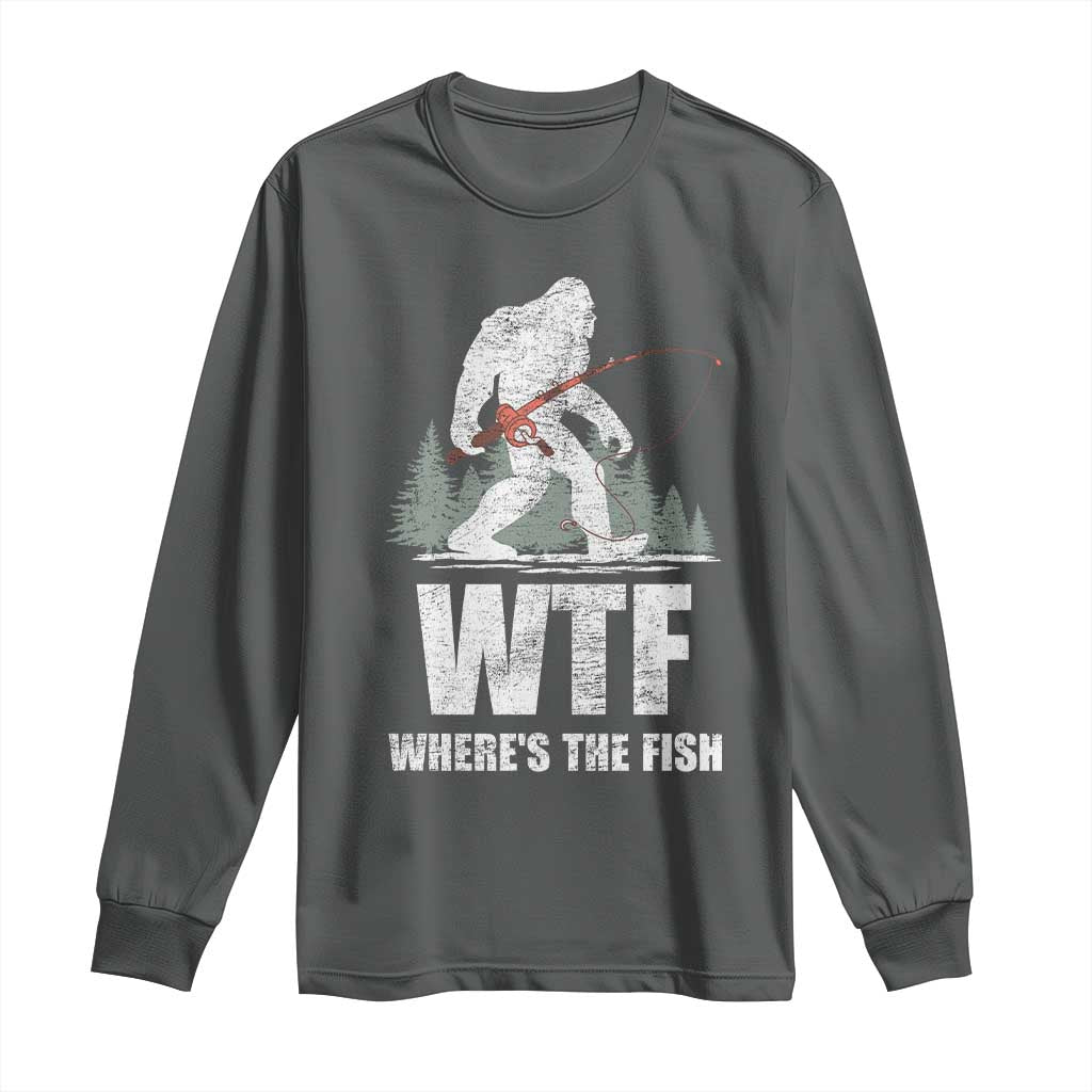 WTF Where's The Fish Long Sleeve Shirt Funny Fishing Gifts Bigfoot Sasquatch TS10 Dark Heather Print Your Wear