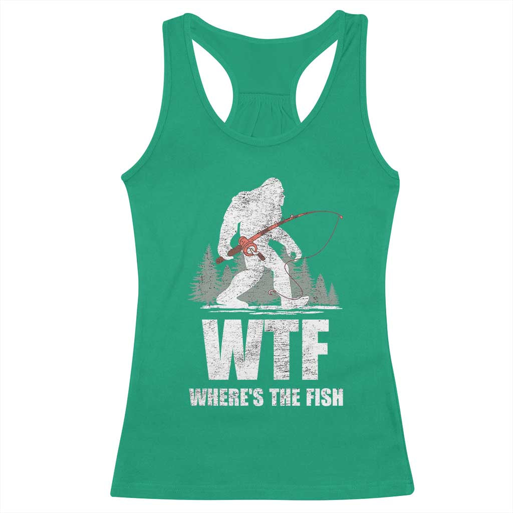 WTF Where's The Fish Racerback Tank Top Funny Fishing Gifts Bigfoot Sasquatch TS10 Irish Green Print Your Wear