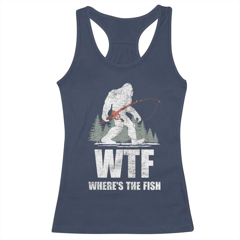 WTF Where's The Fish Racerback Tank Top Funny Fishing Gifts Bigfoot Sasquatch TS10 Navy Print Your Wear