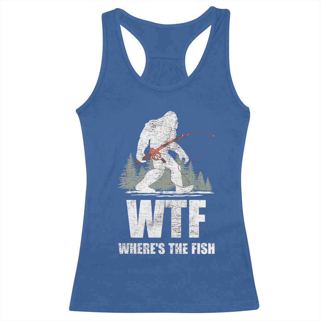 WTF Where's The Fish Racerback Tank Top Funny Fishing Gifts Bigfoot Sasquatch TS10 Royal Blue Print Your Wear