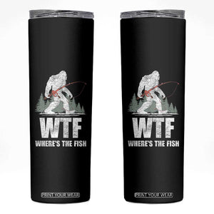 WTF Where's The Fish Skinny Tumbler Funny Fishing Gifts Bigfoot Sasquatch TS10 Black Print Your Wear