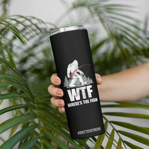WTF Where's The Fish Skinny Tumbler Funny Fishing Gifts Bigfoot Sasquatch TS10 Print Your Wear