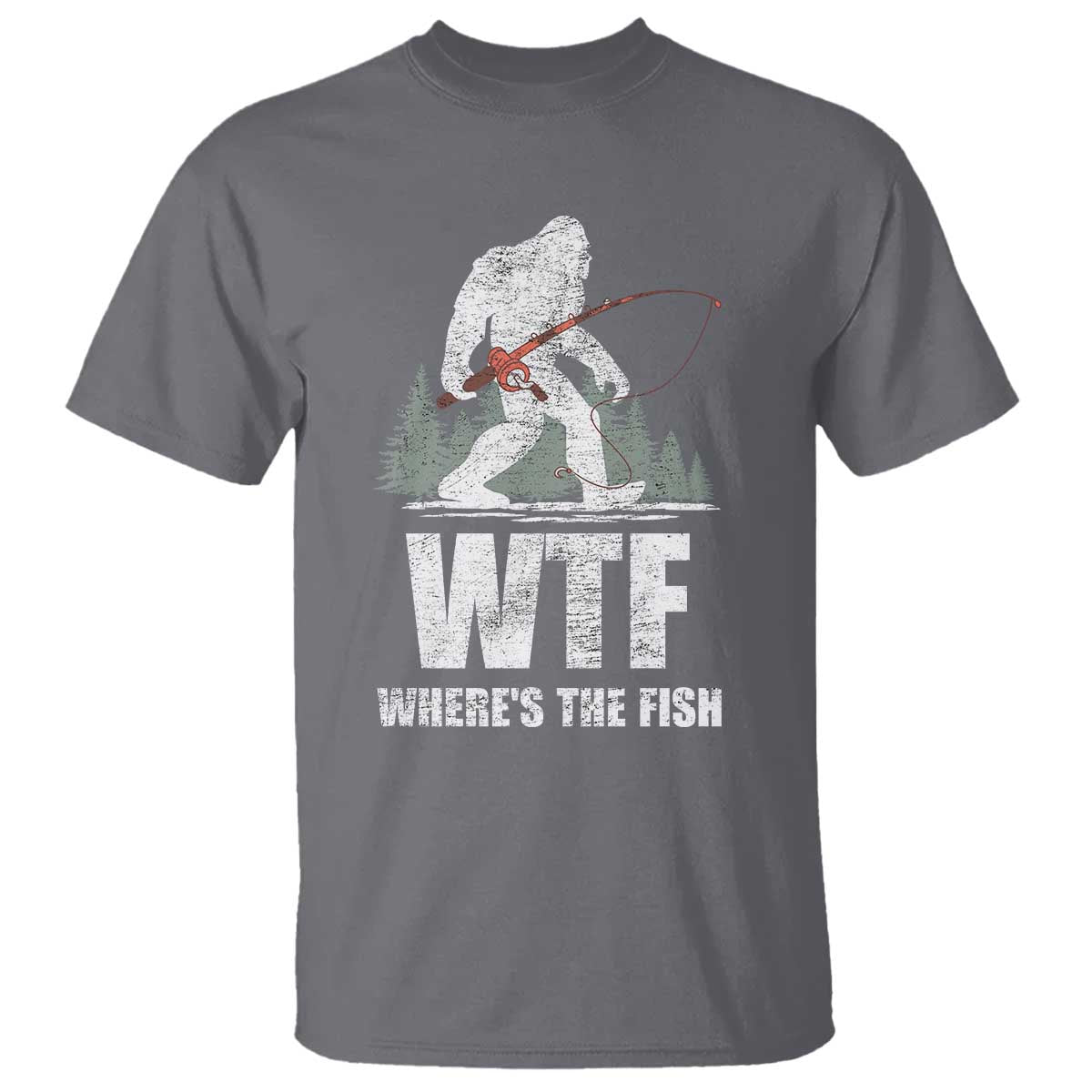 WTF Where's The Fish T Shirt Funny Fishing Gifts Bigfoot Sasquatch TS10 Charcoal Print Your Wear