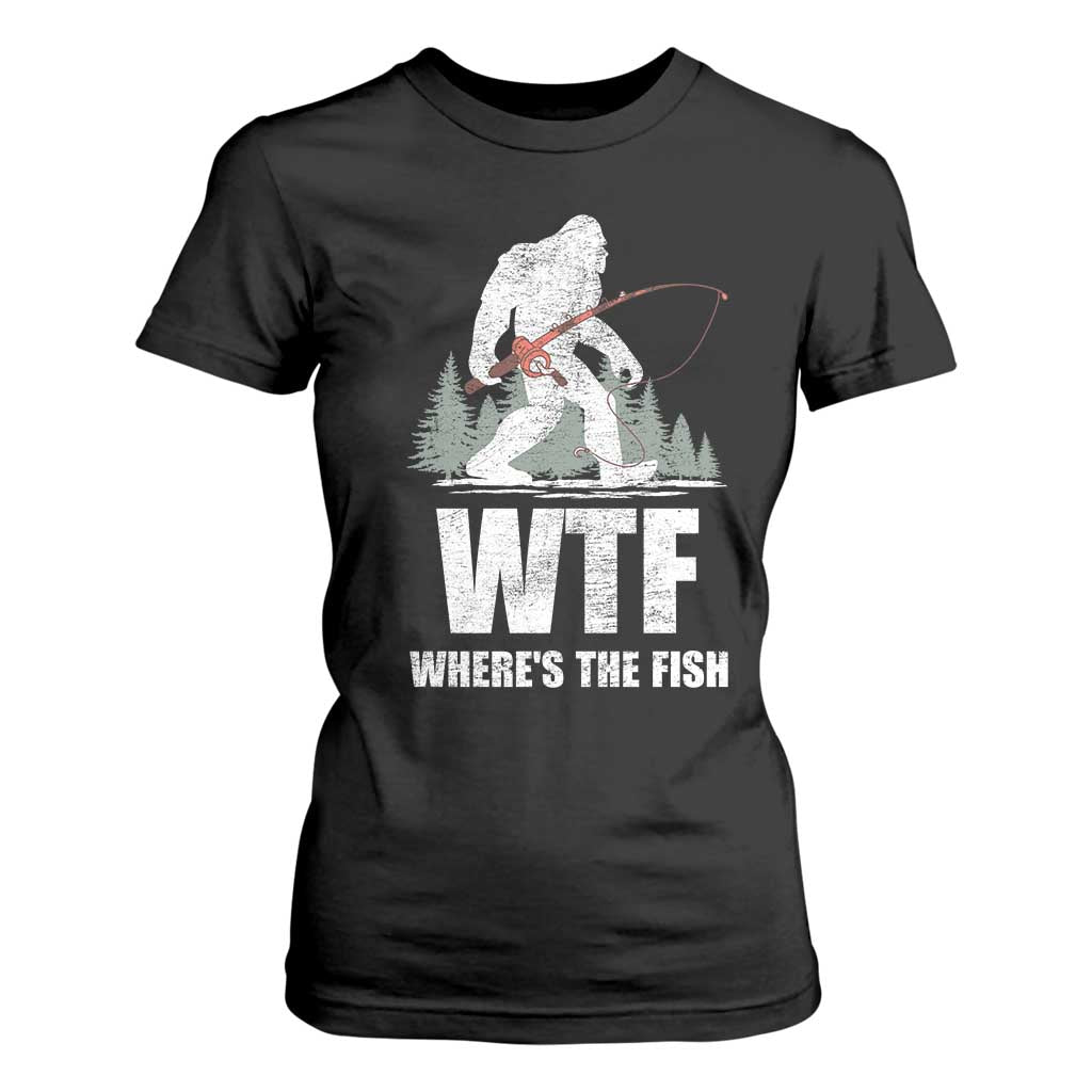 WTF Where's The Fish T Shirt For Women Funny Fishing Gifts Bigfoot Sasquatch TS10 Black Print Your Wear