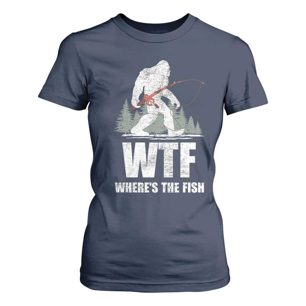 WTF Where's The Fish T Shirt For Women Funny Fishing Gifts Bigfoot Sasquatch TS10 Navy Print Your Wear