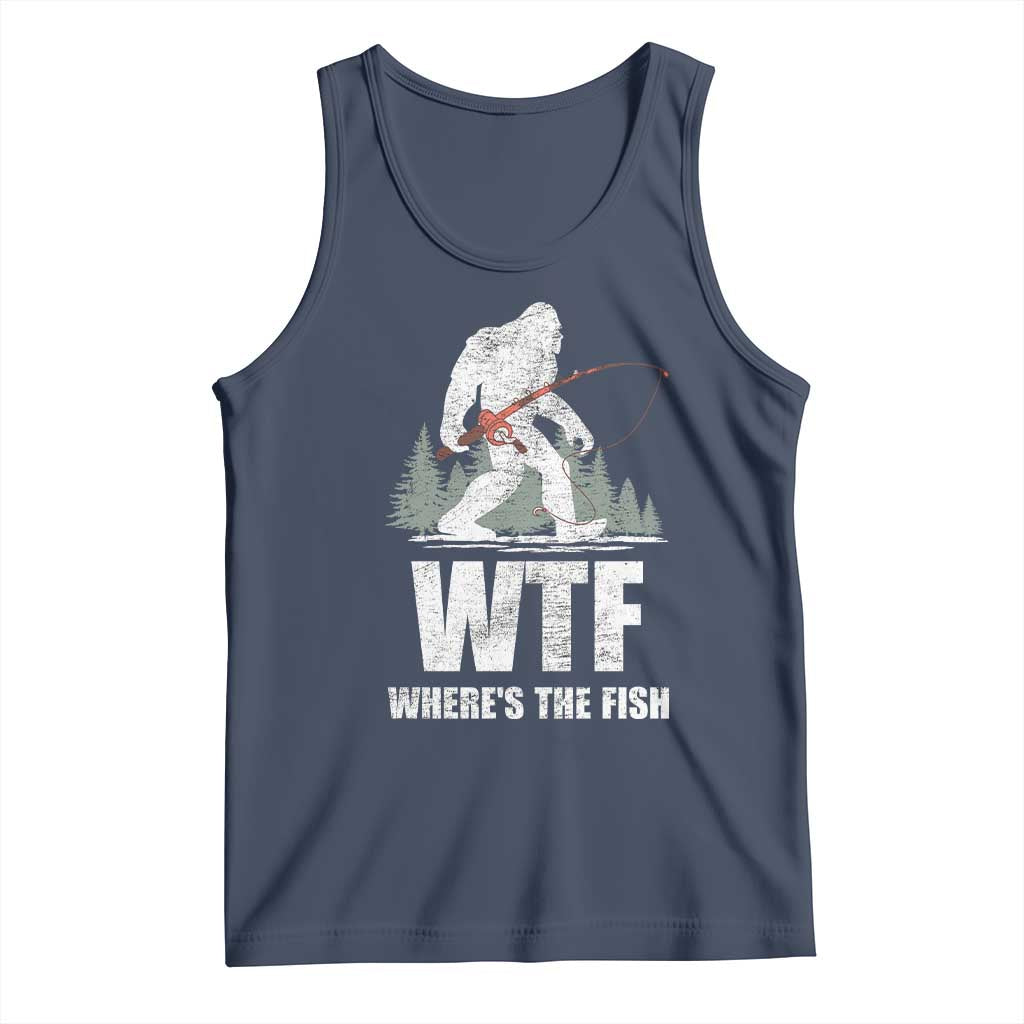 WTF Where's The Fish Tank Top Funny Fishing Gifts Bigfoot Sasquatch TS10 Navy Print Your Wear