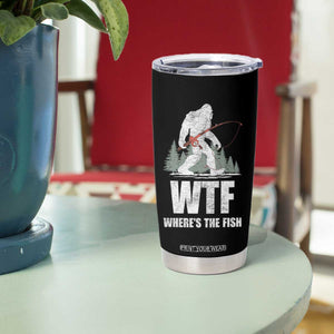 WTF Where's The Fish Tumbler Cup Funny Fishing Gifts Bigfoot Sasquatch - Print Your Wear