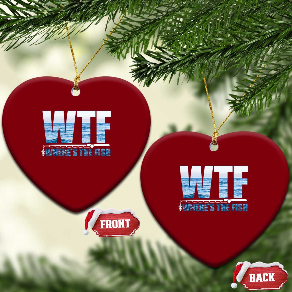 WTF Where's The Fish Ceramic Ornament Funny Fishing Gifts Fathers Day TS10 Print Your Wear