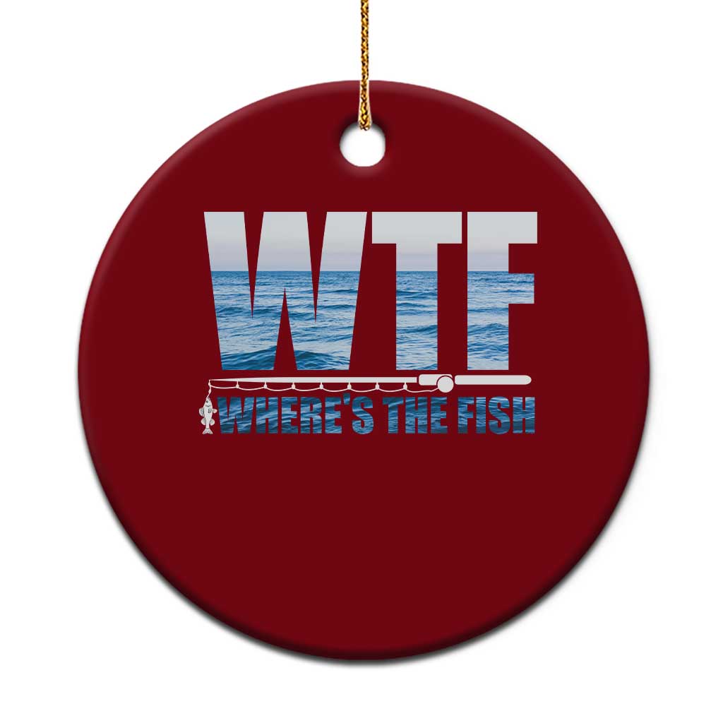 WTF Where's The Fish Ceramic Ornament Funny Fishing Gifts Fathers Day TS10 1pc Red Print Your Wear