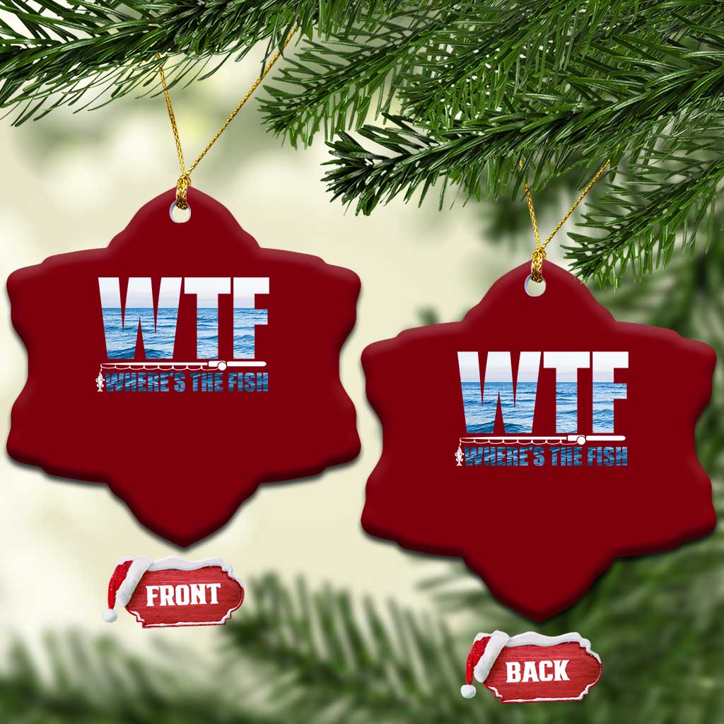 WTF Where's The Fish Ceramic Ornament Funny Fishing Gifts Fathers Day TS10 Print Your Wear