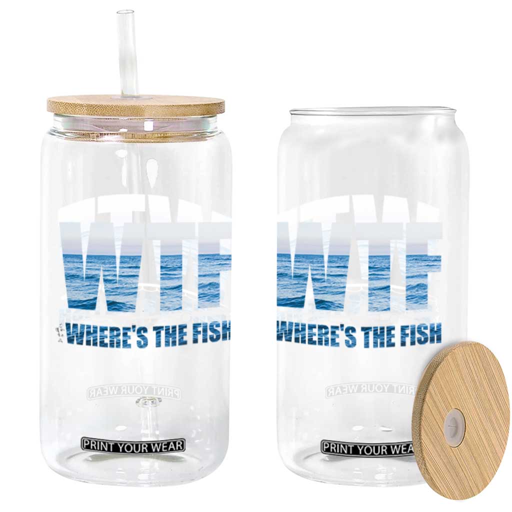 WTF Where's The Fish Glass Can Funny Fishing Gifts Fathers Day TS10 Print Your Wear