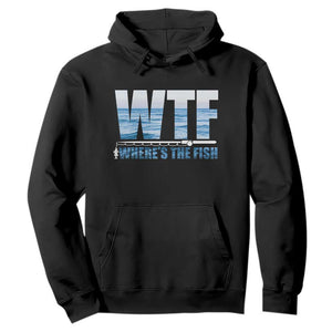 WTF Where's The Fish Hoodie Funny Fishing Gifts Fathers Day TS10 Black Print Your Wear